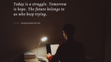 The future belongs to us who keep trying