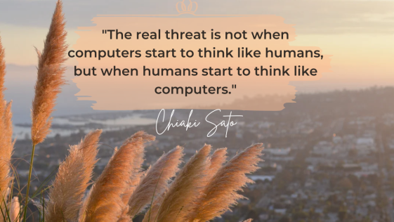The real threat is not when computers start to think like humans but when humans start to think like computers