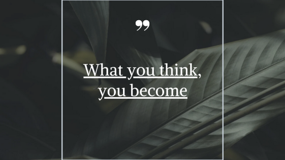What you think you become