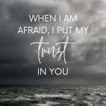When i am afraid i put my trust in you