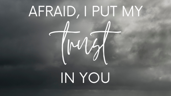 When i am afraid i put my trust in you