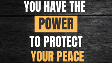 You have the power to protect your peace