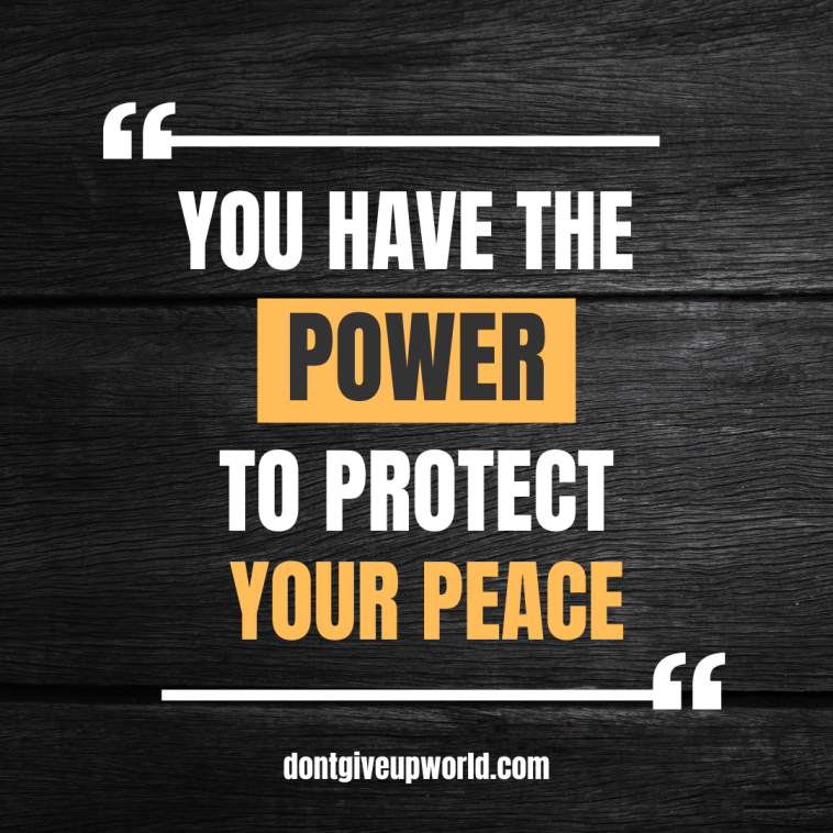 You have the power to protect your peace