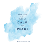 This day was full of Calm and Peace