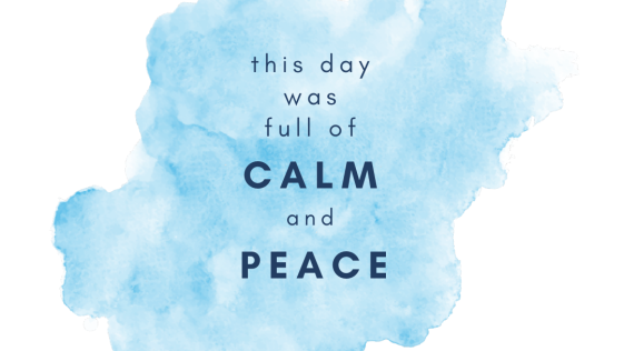 This day was full of Calm and Peace