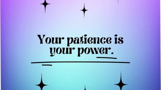 Your Patience is Your Power
