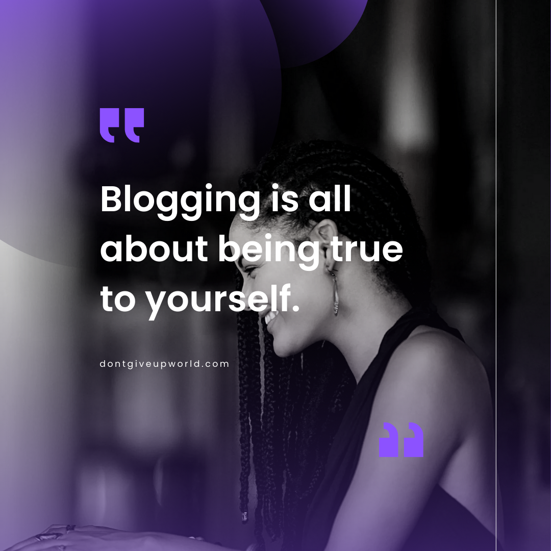 Blogging is all about being true to yourself
