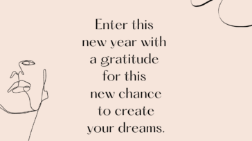 Enter this new year with a gratitude for this new chance to create your dreams.