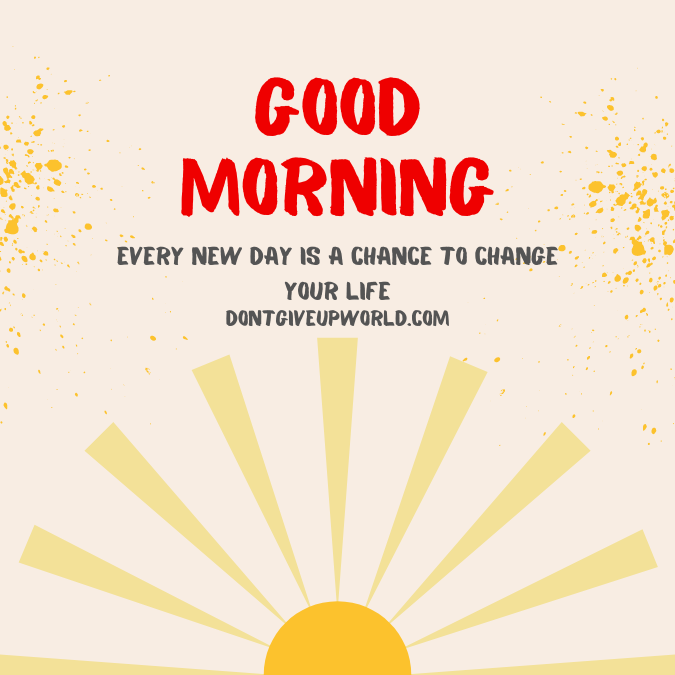 Every new day is a chance to change your life