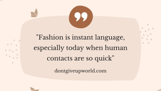 Fashion is instant language, especially today when human contacts are so quick