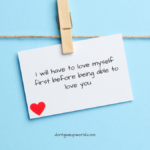 I will have to love myself first before being able to love you
