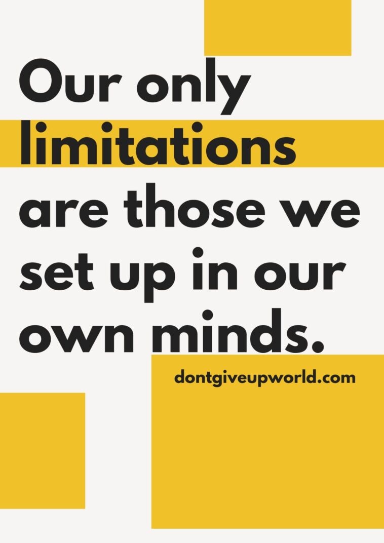Our only limitations are those we setup in our own mind