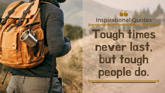 Tough times never last, but tough people do