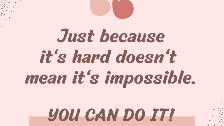 Just because it is hard does not mean it is impossible