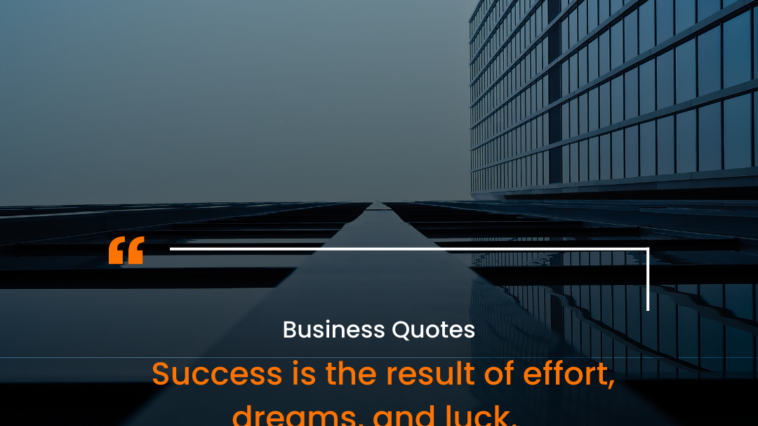 Success is the result of effort, dreams, and luck. (1)