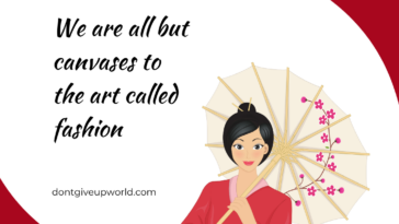 We are all but canvases to the art called fashion