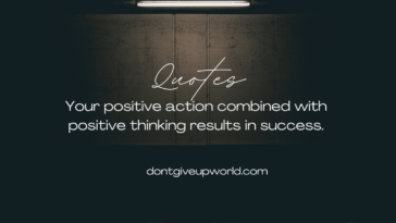 Your positive action combined with positive thinking results in success